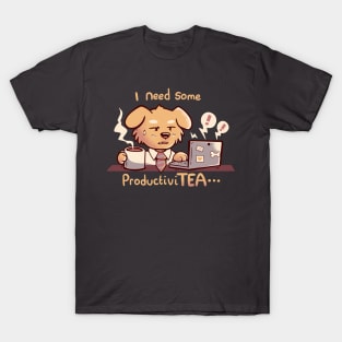 I Need some ProductiviTEA T-Shirt